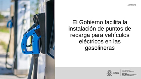 El Gobierno facilita la instalación de puntos de recarga para vehículos eléctricos en las gasolineras